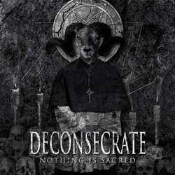 Deconsecrate : Nothing Is Sacred